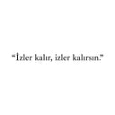 "İzler kalır, izler kalırsın." - Autosticker