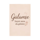 "Gülümse, hayat sana da gülsün" - Wandschild