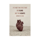 It's not the eyes that are blind, but the hearts. Quran (22:46) Wandschild