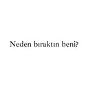 "Neden bıraktın beni?" - Autosticker