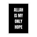 ALLAH IS MY ONLY HOPE - PosterSchild