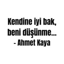 Kendine iyi bak, beni düşünme... -Ahmet Kaya Autosticker